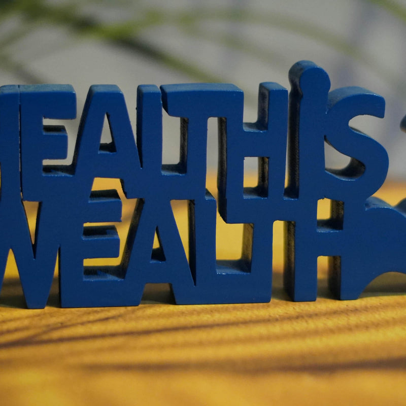 HEALTH IS WEALTH