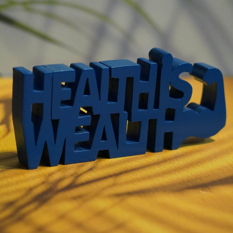 HEALTH IS WEALTH