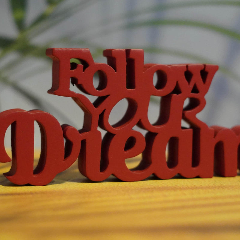 FOLLOW YOUR DREAM