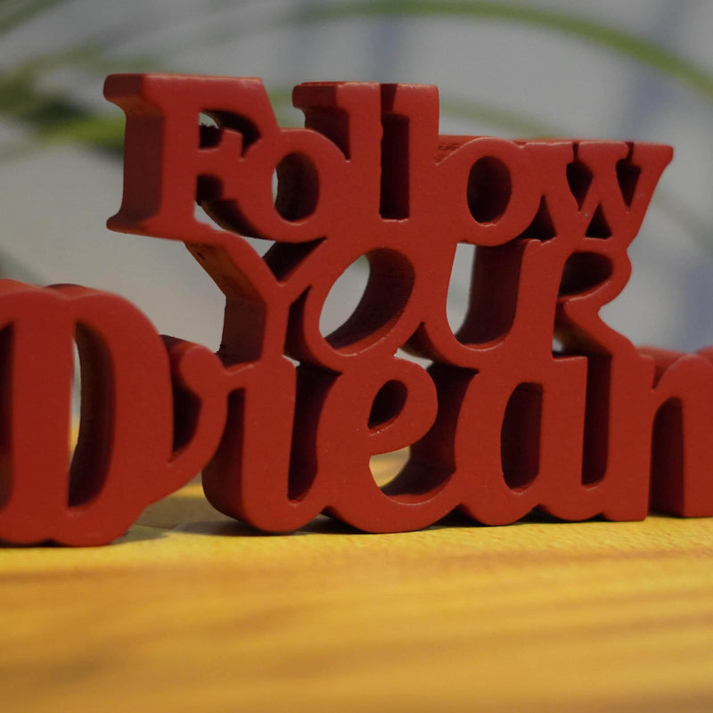 FOLLOW YOUR DREAM