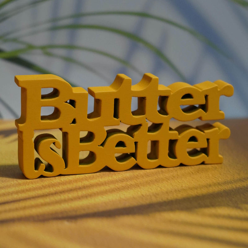 BUTTER IS BETTER