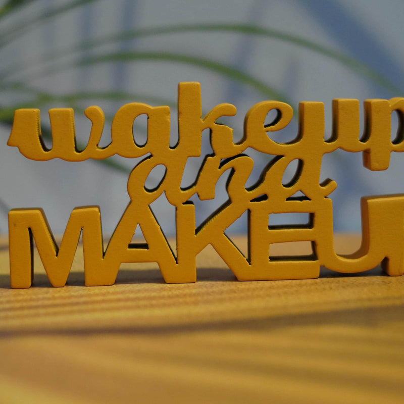 WAKE UP AND MAKEUP
