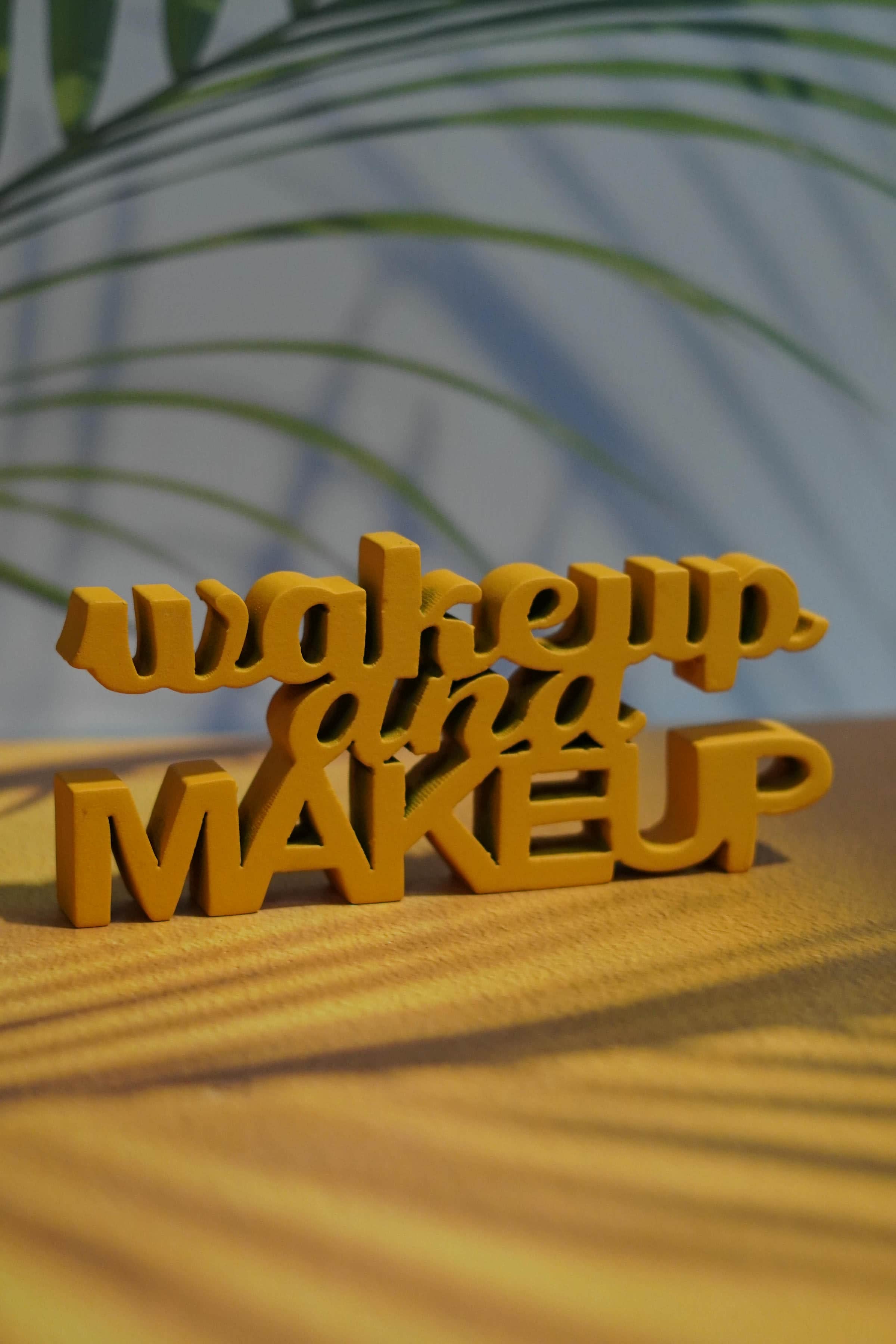 WAKE UP AND MAKEUP