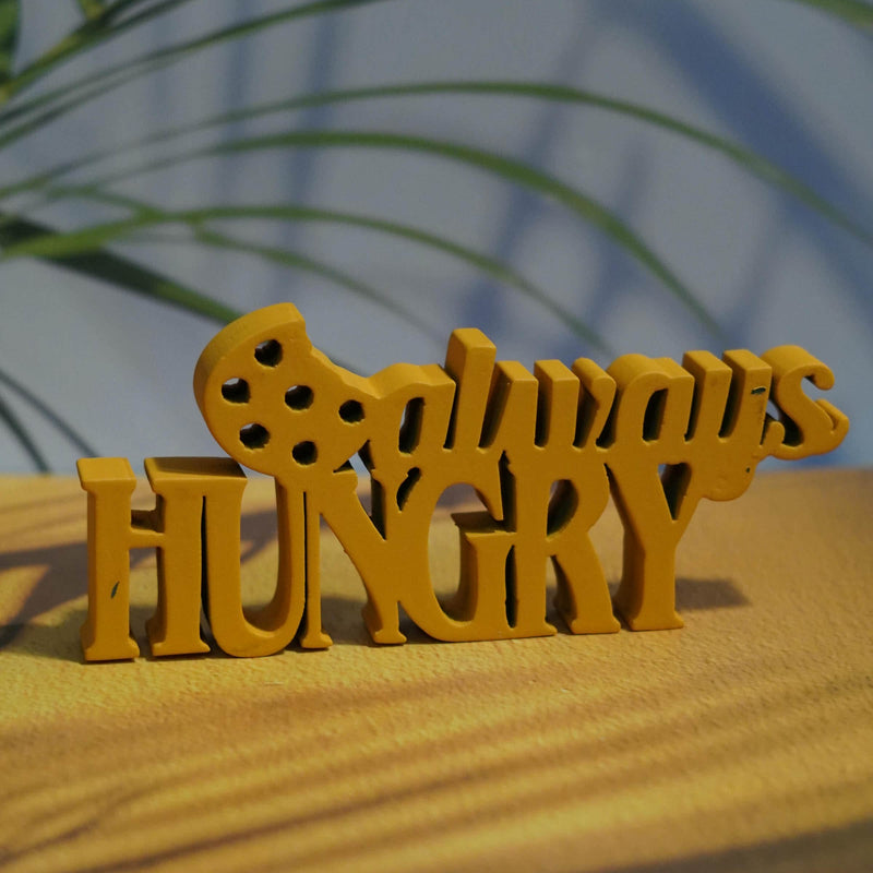 ALWAYS HUNGRY