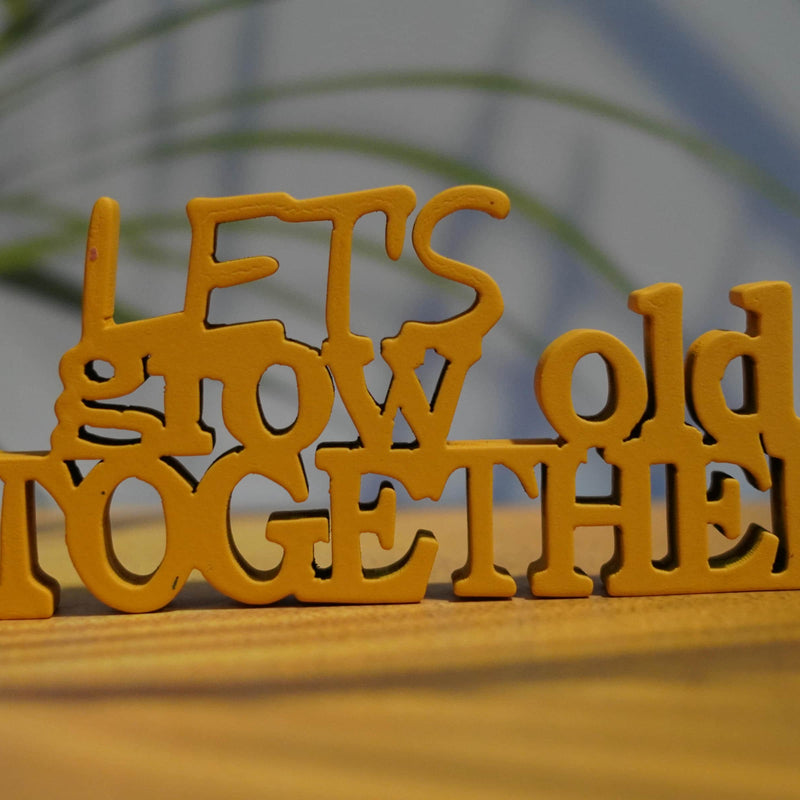 LETS GROW OLD TOGETHER (YELLOW)